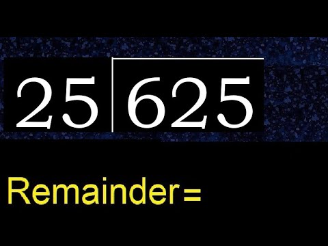 Divide 625 by 25 , remainder  . Division with 2 Digit Divisors . How to do