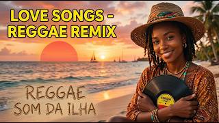 MAKING LOVE OUT OF NOTHING AT ALL REGGAE REMIX LOVE SONGS VERSÃO REGGAE SOM DA ILHA