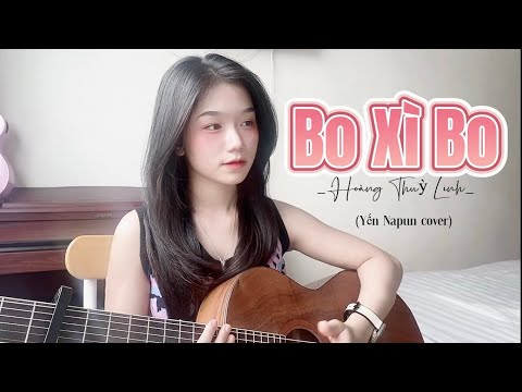 Bo Xì Bo - Hoàng Thuỳ Linh | Yến Napun cover