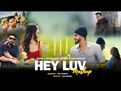 Hey Luv Mashup | VDj Hitesh | Sukha Ft - The Prophec X Tegi Pannu X Navaan Sandhu |
