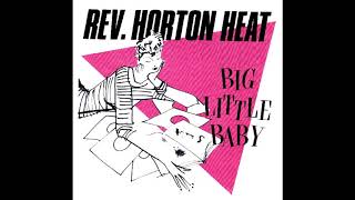 The Reverend Horton Heat ‎– Big Little Baby (Full single 1988)
