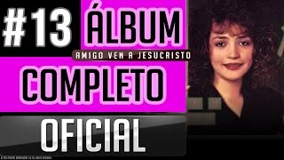 Pahola Marino #13 - Amigo Ven A Jesucristo [Album Completo Oficial]