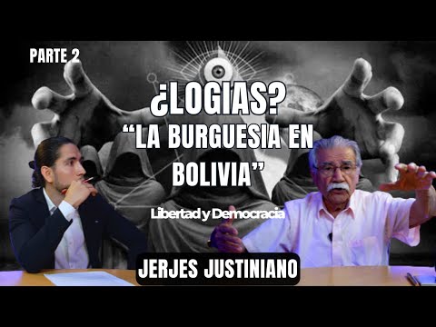 LYD #1 | Jerjes Justiniano: “LOGIA Y LA BURGUESIA EN BOLIVIA” Parte 2