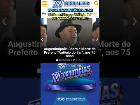 Augustinópolis chora a morte do Prefeito “Antônio do Bar”, aos 75 anos