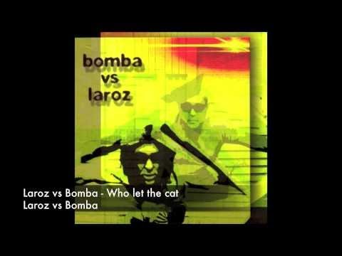 Laroz vs Bomba - Who let the cat