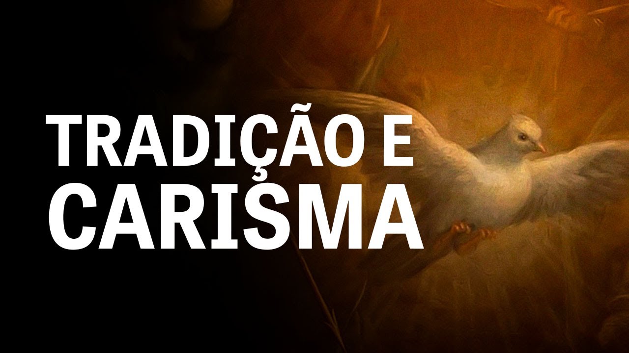 Tradição e Carisma, anomalia ou realidades Inerentes à Igreja.