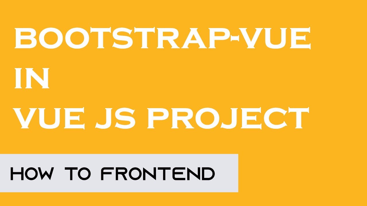 How to add bootstrap in Vue JS project | Bootstrap-Vue