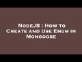 NodeJS How To Create And Use Enum In Mongoose