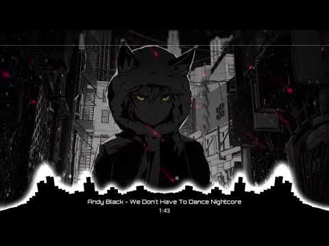 Andy Black - We Don't Have To Dance Nightcore
