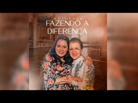HINO PARA IRMÃS | Mulheres Fazendo a Diferença | Rejane Rocha e Eliã Oliveira