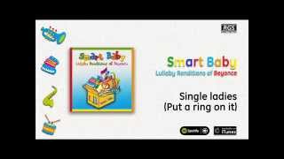 Smart Baby / Lullaby Renditions of Beyonce - Single ladies (Put a ring on it)