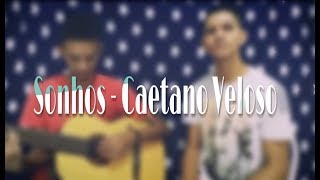 Sonhos - Caetano Veloso - Cover