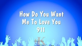How Do You Want Me To Love You - 911 (Karaoke Version)