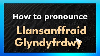 How to pronounce Llansanffraid Glyndyfrdwy