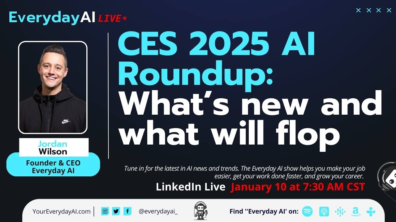 CES 2025 AI Roundup: What’s new and what will flop -- An Everyday AI Chat