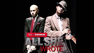 T.I. - That&#39;s All She Wrote (feat. Eminem) (Alternate Version) (Best Quality)