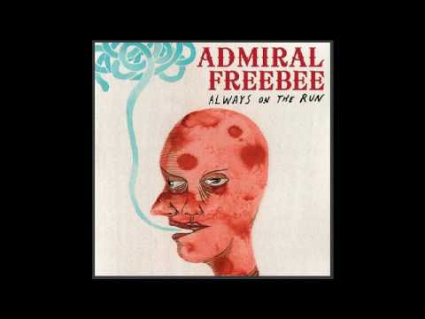 Admiral Freebee - Always On The Run