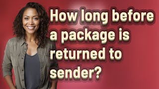 How long before a package is returned to sender