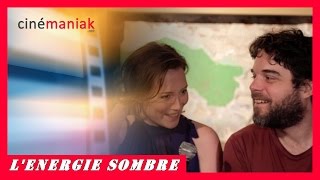 L'energie sombre: Rencontre avec l'équipe du tournage ★★ Cinémaniak ★★