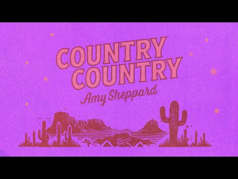 Amy Sheppard - Country Country (Official Lyric Video)