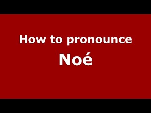 How to pronounce Noé