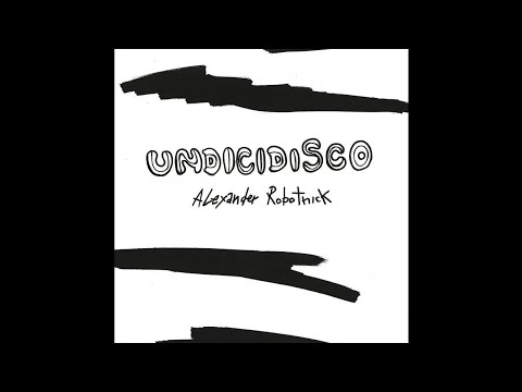 PREMIERE: Alexander Robotnick - Undicidisco (Bawrut 1-2-3-4 Remix)[Hell Yeah Recordings]