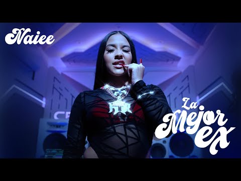 Naiee - La Mejor Ex (Video Official)