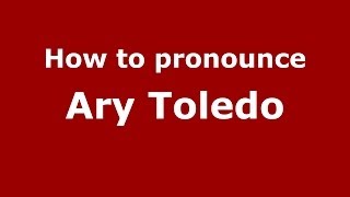 How to pronounce Ary Toledo
