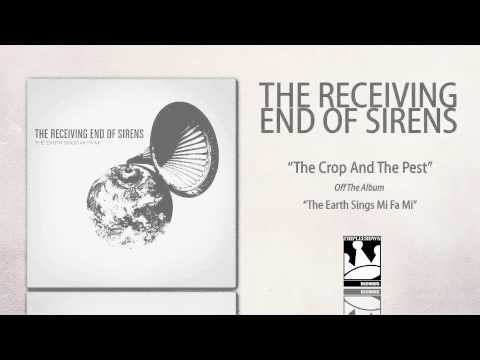 The Receiving End Of Sirens "The Crop and the Pest"