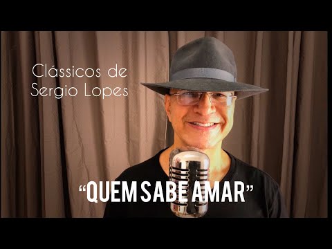 QUEM SABE AMAR - Sergio Lopes - Clássicos