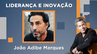 Luiz Calainho recebe João Adibe Marques – Liderança e Inovação – 01/08/2023