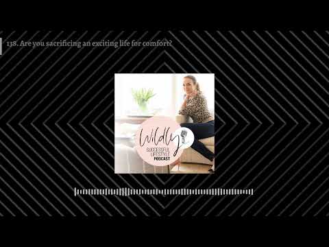 138. Are you sacrificing an exciting life for comfort? | Wildly Successful Lifestyle