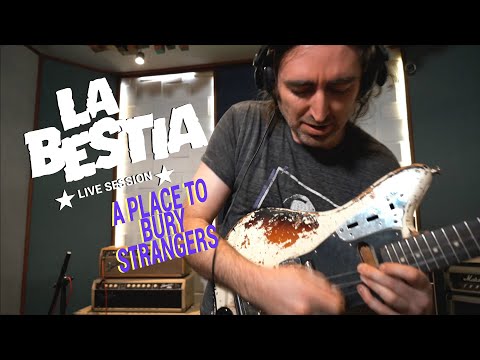 A Place To Bury Strangers - Full Set (La Bestia Live Session)