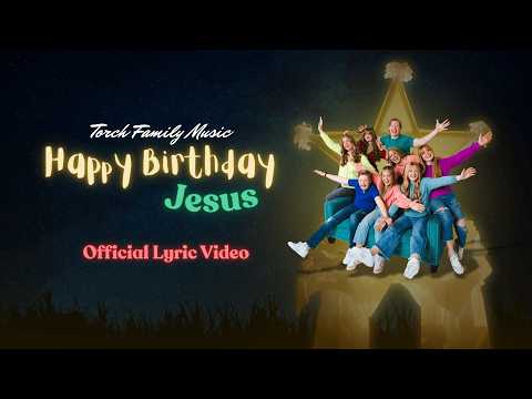Torch Family Music - HAPPY BIRTHDAY JESUS (Lyric Video) | Torch Originals 2025