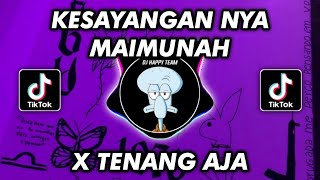 Download lagu DJ KAMULAH KESAYANGAN NYA MAIMUNAH X TENANG AJA VIRAL TIKTOK TERBARU 2024 mp3