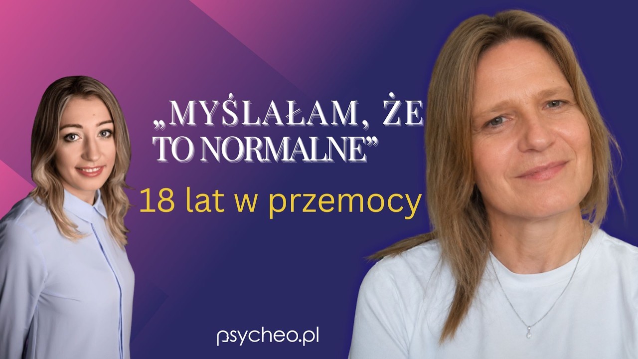 Myślałam, że to normalne. 18 lat w przemocy
