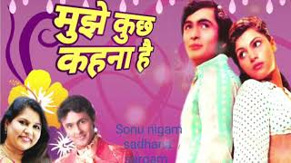 Download lagu Mujhe kuchh Kahana hai / By Sonu Nigam And Sadhana Sargam mp3 Download lagu Mujhe kuchh Kahana hai / By Sonu Nigam And Sadhana Sargam mp3