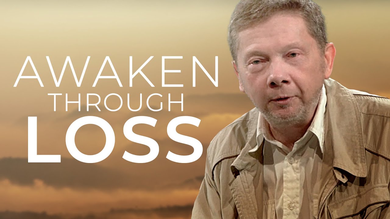 Awakening through Loss | Eckhart Tolle