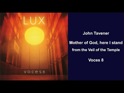John Tavener: 'Mother of God, here I stand' from the Veil of the Temple - Voces 8