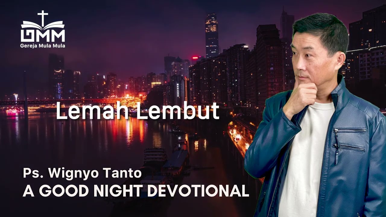 a Good Night Devotional | Lemah Lembut | Ps. Wignyo Tanto