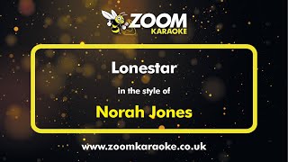 Norah Jones - Lonestar - Karaoke Version from Zoom Karaoke