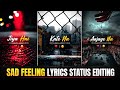 Sad Feeling Lyrics WhatsApp Status Editing Feeling Lyrics Status Kaise Banaye Vn Video Editor
