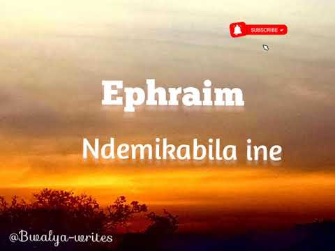 Ephraim - Ndemikabila ine lyrics