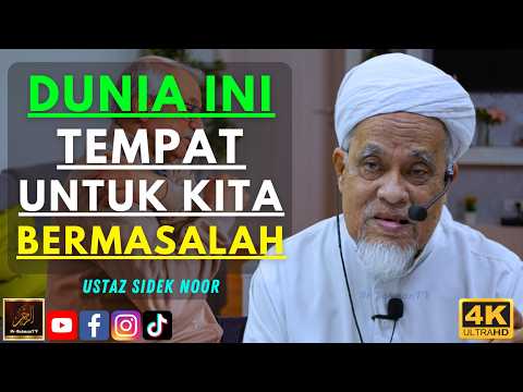 Ustaz Sidek Noor - DUNIA INI TEMPAT UNTUK KITA BERMASALAH