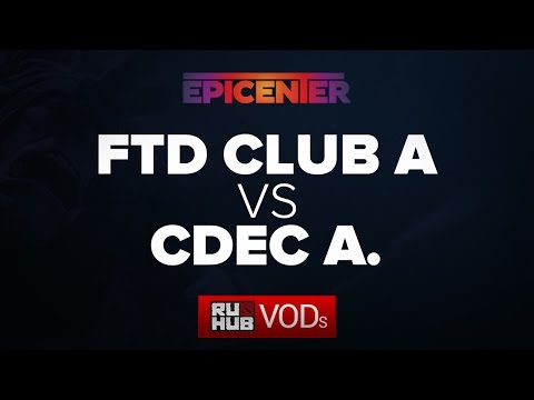 FTD Club A vs CDEC A, Epicenter China Qual Game 2