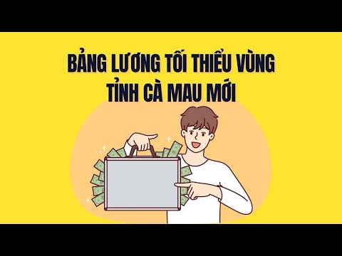 Chi tiết lương tối thiểu vùng ở Cà Mau mới