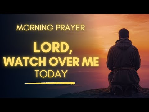 Morning Prayer Before You Start Your Day | Let God Watch Over You Today
