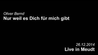 preview picture of video 'HD- Livemitschnitt Oliver Bernd - Nur weil es Dich für mich gibt, Meudt - Dezember 2014'