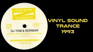 DJ Tom & Norman – Neverending Relaxation Of The Mind ( Trance 1993 )