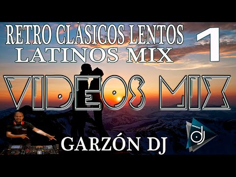 LENTOS  CLÁSICOS ROMÁNTICOS RETRO LATINOS  REMIX 1 GRANDES EXITOS LOS MEJORES  80s 90s HD GARZÓN DJ